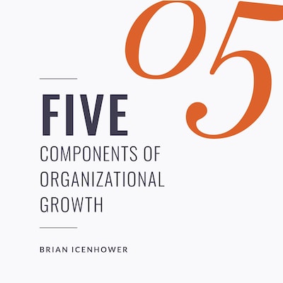 FIVE Components Of Organizational Growth