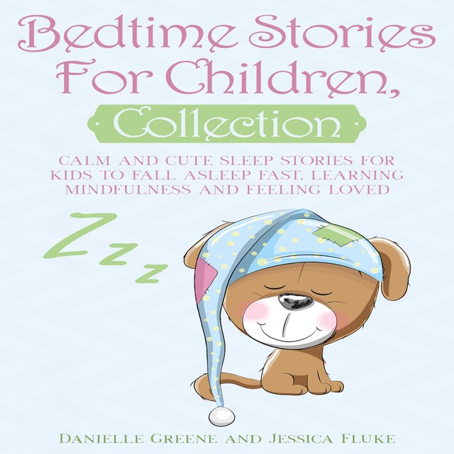 Kirjankansi teokselle Bedtime Stories For Children, Collection: Calm and Cute sleep stories for Kids to fall asleep fast, learning mindfulness and feeling loved