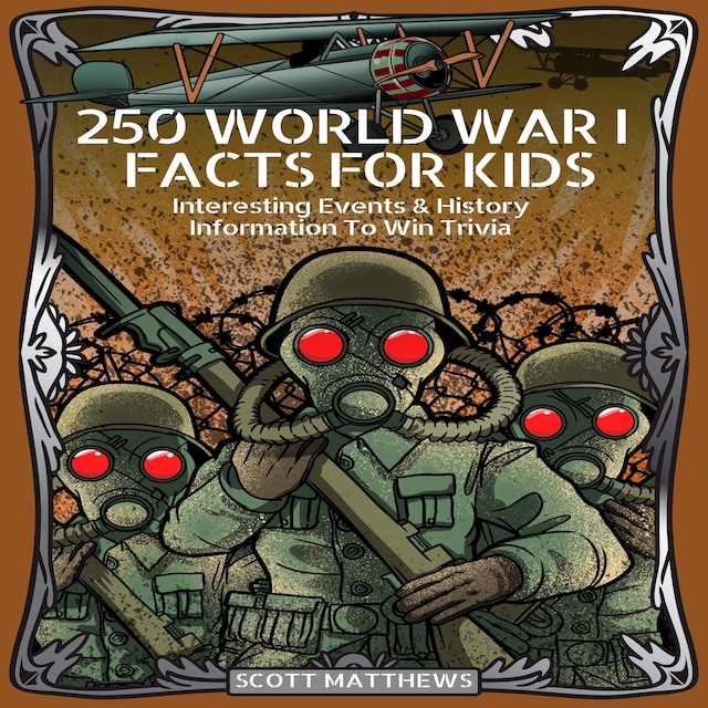 Couverture de livre pour 250 World War 1 Facts For Kids - Interesting Events & History Information To Win Trivia