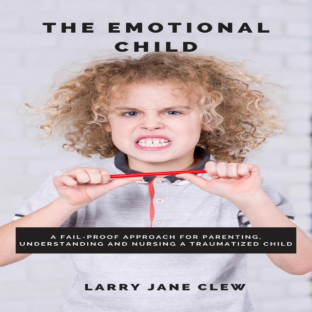 Kirjankansi teokselle The Emotional Child: A Fail-proof Approach for Parenting, Understanding and Nursing a Traumatized Child
