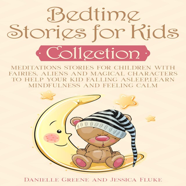 Bedtime Stories for Kids, Collection: Meditations Stories for Children with Fairies, Aliens and magical characters to help Your kid falling Asleep,Learn Mindfulness and Feeling Calm Book cover for Bedtime Stories for Kids, Collection: Meditations Stories for Children with Fairies, Aliens and magical characters to help Your kid falling Asleep,Learn Mindfulness and Feeling Calm