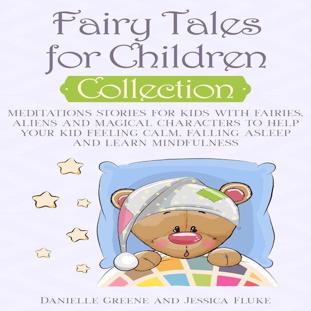 Fairy Tales for Children, Collection: Meditations Stories for kids with Fairies, Aliens and magical characters to help Your kid Feeling Calm, falling Asleep and Learn Mindfulness Book cover for Fairy Tales for Children, Collection: Meditations Stories for kids with Fairies, Aliens and magical characters to help Your kid Feeling Calm, falling Asleep and Learn Mindfulness
