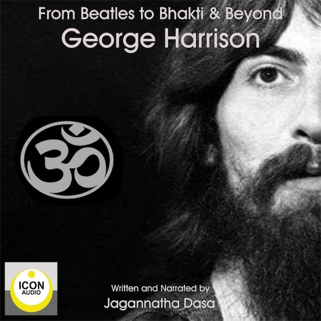 Book cover for Beatles to Bhakti & Beyond; George Harrison, The Long Road Home