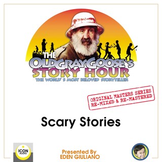 The Old Gray Goose's Story Hour; The World's Most Beloved Storyteller; Original Masters Series Re-mixed and Re-mastered; Scary Stories bookCoverFor