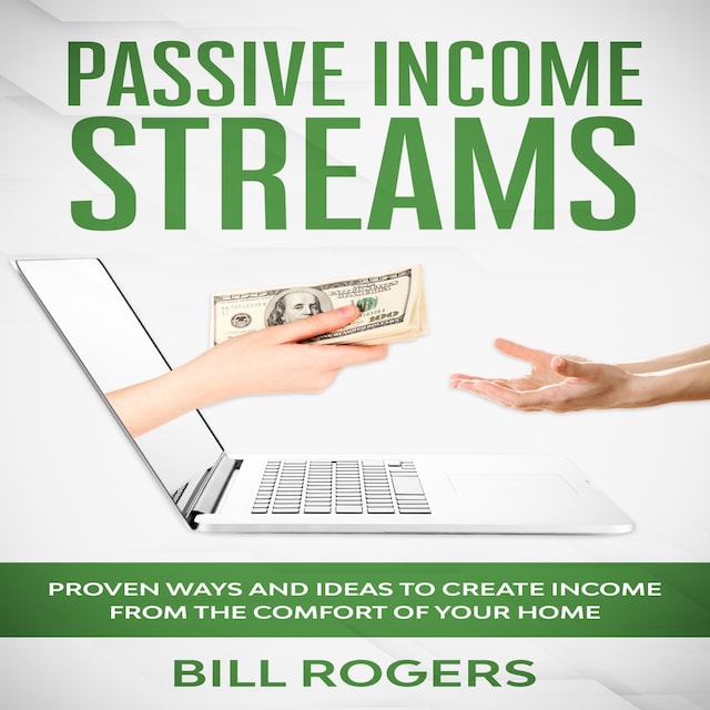 Okładka książki dla Passive Income Streams: Proven ways and Ideas to Create Income from the Comfort of Your Home