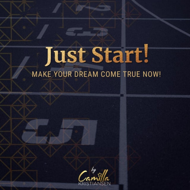 Book cover for Just start! Make your dream come true now