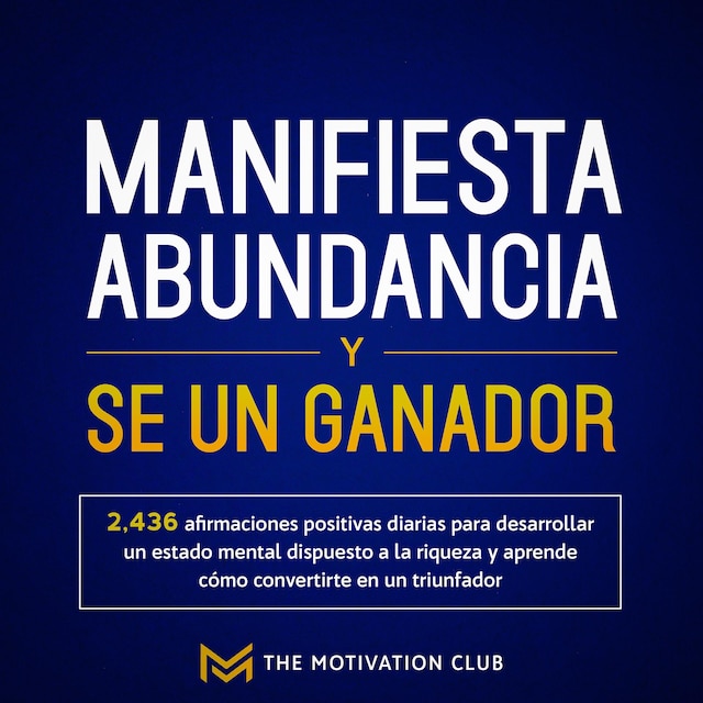 Book cover for Manifiesta abundancia y se un ganador 2,436 afirmaciones positivas diarias para desarrollar un estado mental dispuesto a la riqueza y aprende cómo convertirte en un triunfador