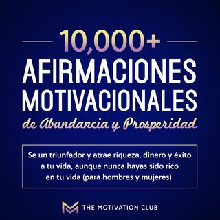 Más de 10,000 afirmaciones motivacionales de abundancia y prosperidad Se un triunfador y atrae riqueza, dinero y éxito a tu vida, aunque nunca hayas sido rico en tu vida (para hombres y mujeres) bookCoverFor