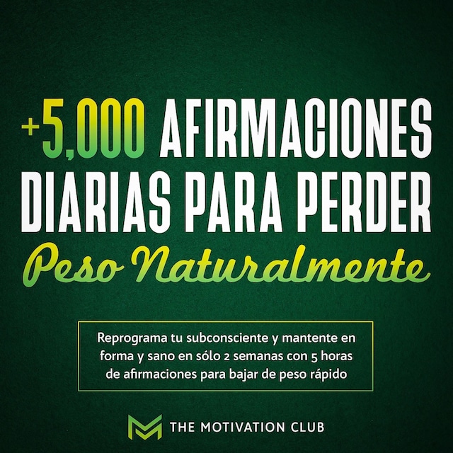 Copertina del libro per Más de 5,000 afirmaciones diarias para perder peso naturalmente Reprograma tu subconsciente y mantente en forma y sano en sólo 2 semanas con 5 horas de afirmaciones para bajar de peso rápido