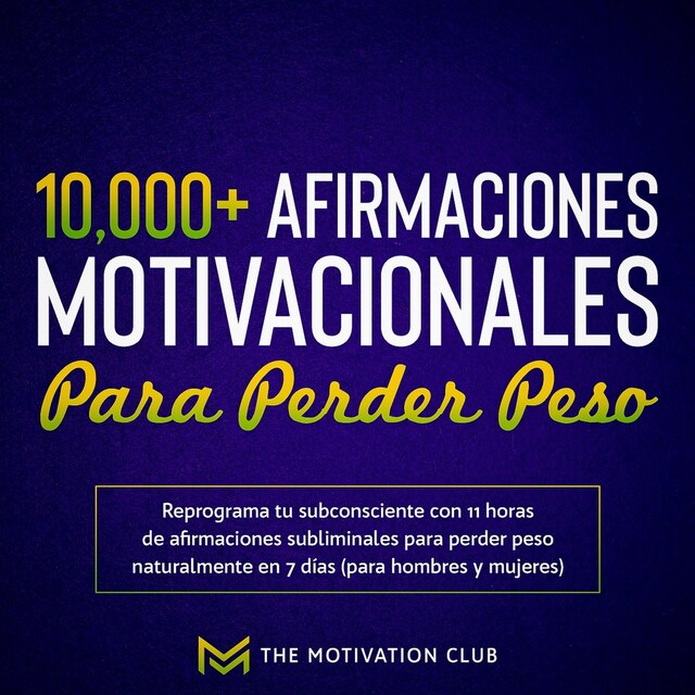 Buchcover für Más de 10,000 afirmaciones motivacionales para perder peso Reprograma tu subconsciente con 11 horas de afirmaciones subliminales para perder peso naturalmente en 7 días (para hombres y mujeres)