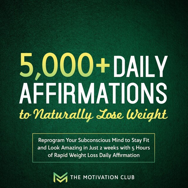 Portada de libro para 5,000+ Daily Affirmations to Naturally Lose Weight Reprogram Your Subconscious Mind to Stay Fit and Look Amazing in Just 2 weeks with 5 Hours of Rapid Weight Loss Daily Affirmations