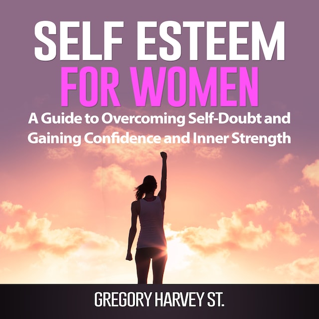 Book cover for Self Esteem for Women: A Guide to Overcoming Self-Doubt and Gaining Confidence and Inner Strength