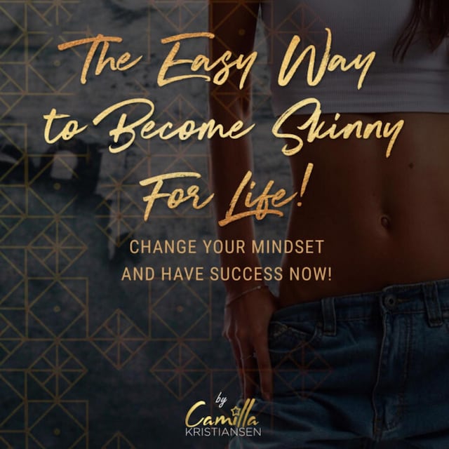 Bokomslag for The easy way to become skinny for life! Change your mindset and have success now