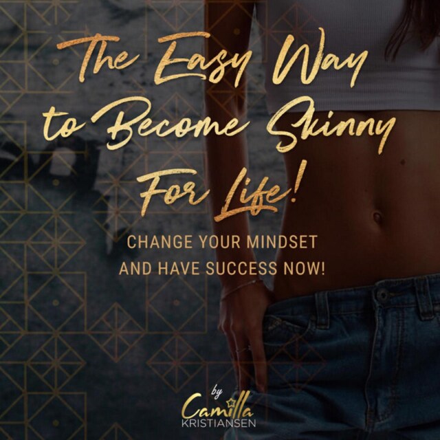 Bokomslag för The easy way to become skinny for life! Change your mindset and have success now