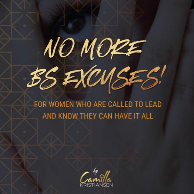 Boekomslag van No more BS excuses! For women who are called to lead and know they can have it all