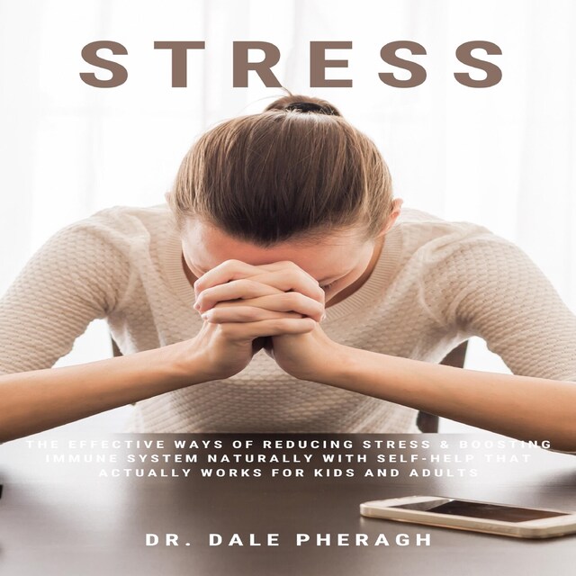Book cover for Stress: The Effective Ways of Reducing Stress & Boosting Immune System Naturally with Self-Help That Actually Works for Kids and Adults