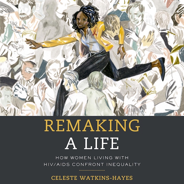 Okładka książki dla Remaking a Life: How Women Living with HIV/AIDS Confront Inequality