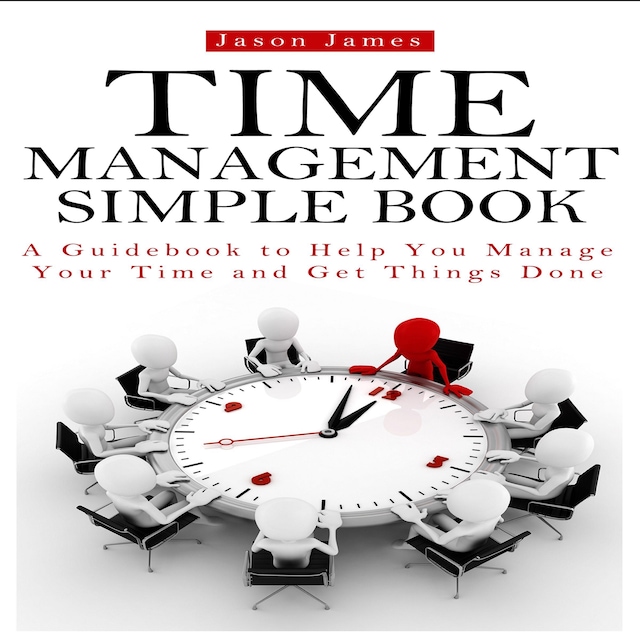 Kirjankansi teokselle Time Management Simple Book: A Guidebook to Help You Manage Your Time and Get Things Done