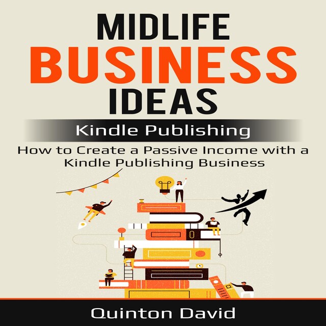 Kirjankansi teokselle Midlife Business Ideas: Kindle Publishing: How to Create a Passive Income with a Kindle Publishing Business