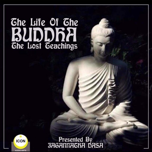 Kirjankansi teokselle The Life of the Buddha; The Lost Teachings