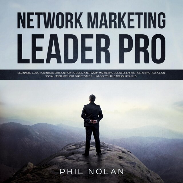 Book cover for Network Marketing Pro: Beginners Guide for Introverts on how to build a Network Marketing Business Empire recruiting People on Social Media without Direct Sales – Unlock your Leadership skills!