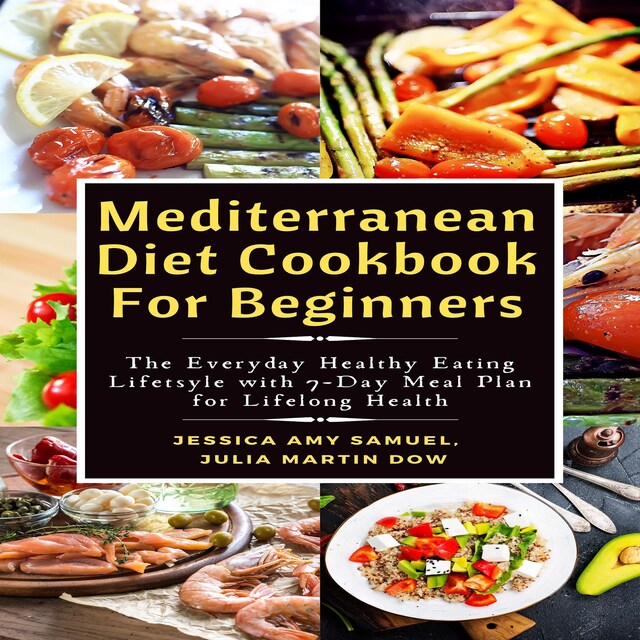 Book cover for Mediterranean Diet Cookbook For Beginners: The Everyday Healthy Eating Lifetsyle with 7-Day Meal Plan for Lifelong Health