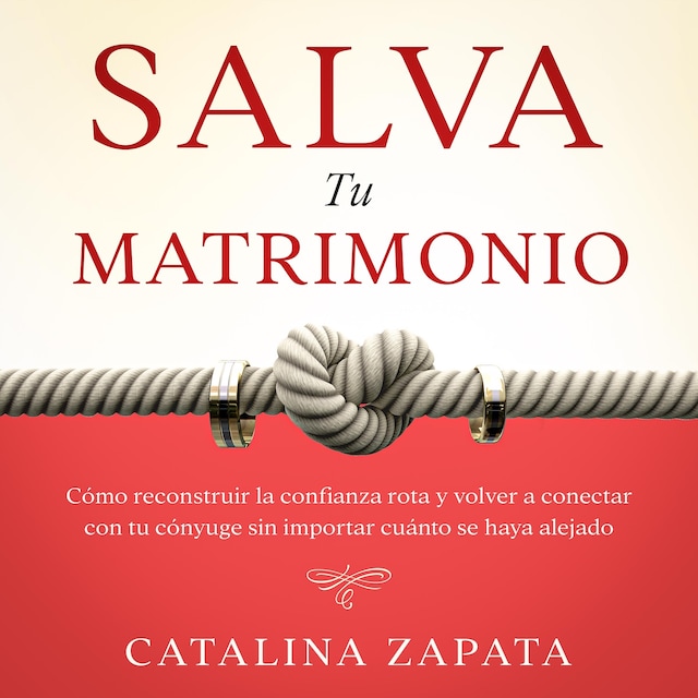 Book cover for Salva tu matrimonio: Cómo reconstruir la confianza rota y volver a conectar con tu cónyuge sin importar cuánto se haya alejado