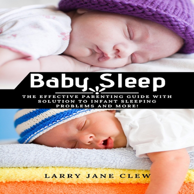 Boekomslag van Baby Sleep: The Effective Parenting Guide with Solution to Infant Sleeping Problems and more!