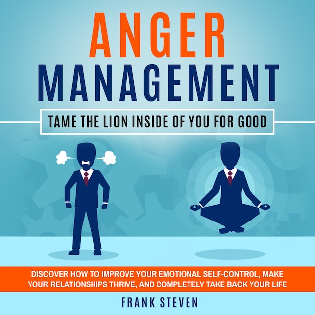 Book cover for Anger Management Tame the lion inside of you for good,Discover how to improve your emotional self control,make your relationships thrive  and completely take back your life