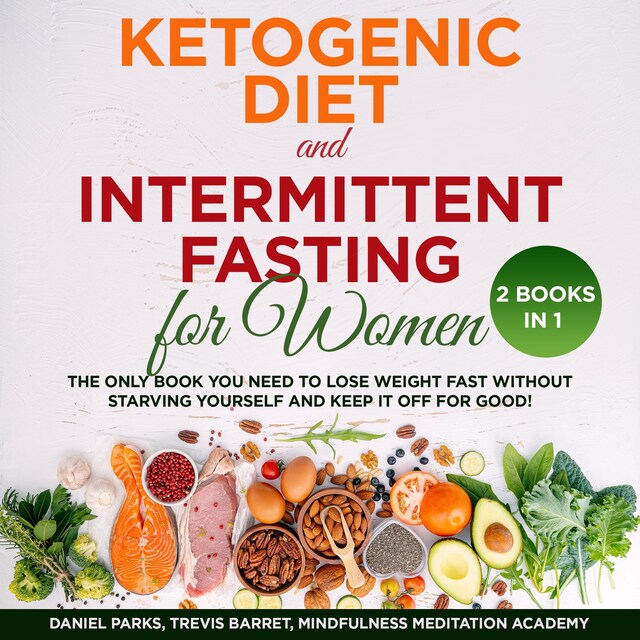 Boekomslag van Ketogenic Diet and Intermittent Fasting for Women 2 Books in 1: The only Book you need to Lose Weight Fast without starving Yourself and keep it off for Good!