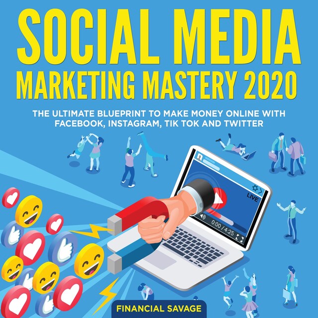 Boekomslag van Social Media Marketing Mastery 2020: The Ultimate Blueprint to make money online with Facebook, Instagram, Tik Tok and Twitter