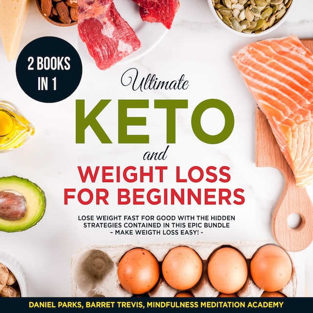 Boekomslag van Ultimate Keto and Weight Loss for Beginners 2 Books in 1: Lose Weight fast for Good with the Hidden Strategies contained in this Epic Bundle