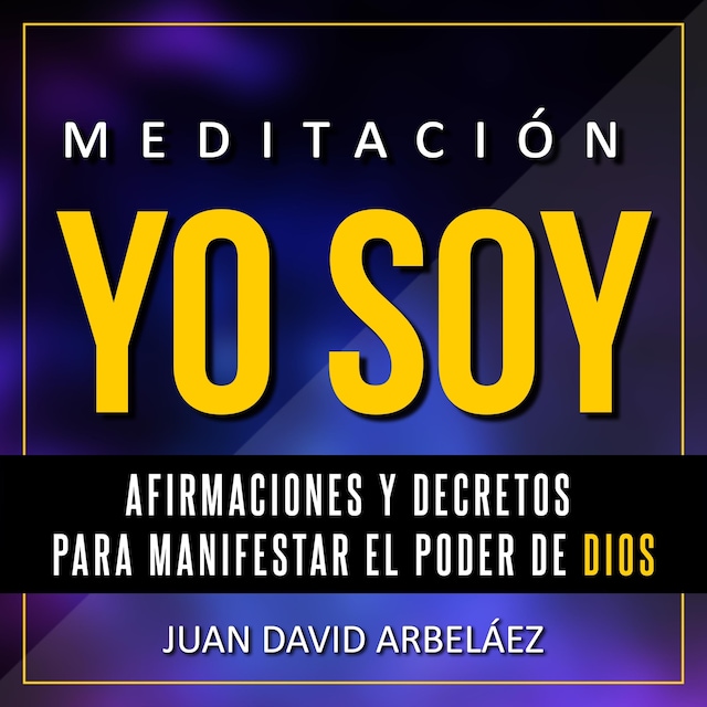 Bokomslag för Meditación Yo Soy - Afirmaciones y Decretos para Manifestar el Poder de Dios: