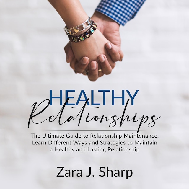 Book cover for Healthy Relationships: The Ultimate Guide to Relationship Maintenance, Learn Different Ways and Strategies to Maintain a Healthy and Lasting Relationship