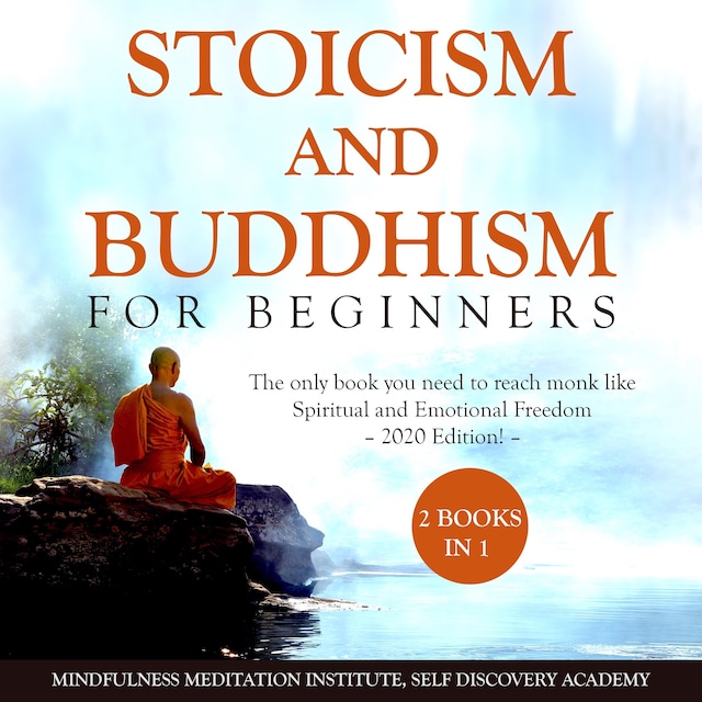 Book cover for Stoicism and Buddhism for Beginners 2 Books in 1: The only book you need to reach monk like Spiritual and Emotional Freedom – 2020 Edition!