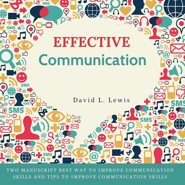 Kirjankansi teokselle Effective Communication: Two Manuscript Best Way to Improve Communication Skills and Tips to Improve Communication Skills.