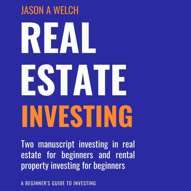 Kirjankansi teokselle Real Estate Investing: Two Manuscript Investing in Real Estate for Beginners and Rental Property Investing for Beginners