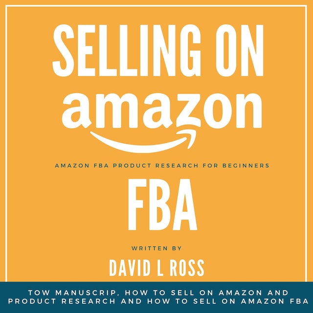 Boekomslag van Selling on Amazon Fba: Tow Manuscript, How to Sell on Amazon and Product Research and How to Sell on Amazon FBA