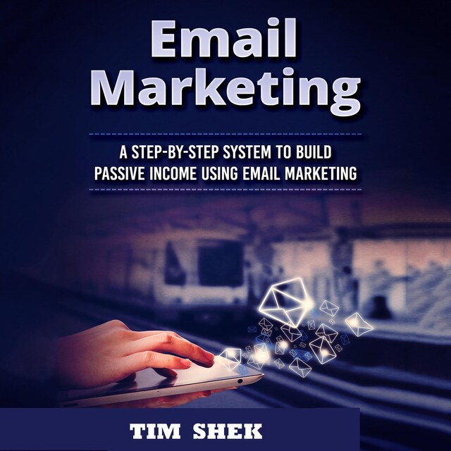 Portada de libro para Email Marketing: A Step-by-Step System to Build Passive Income Using Email Marketing