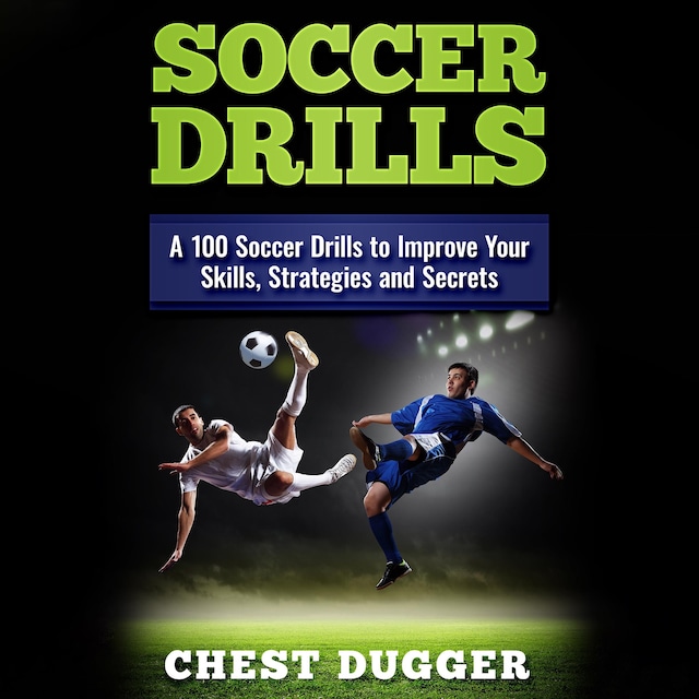 Boekomslag van Soccer Drills: A 100 Soccer Drills to Improve Your Skills, Strategies and Secrets