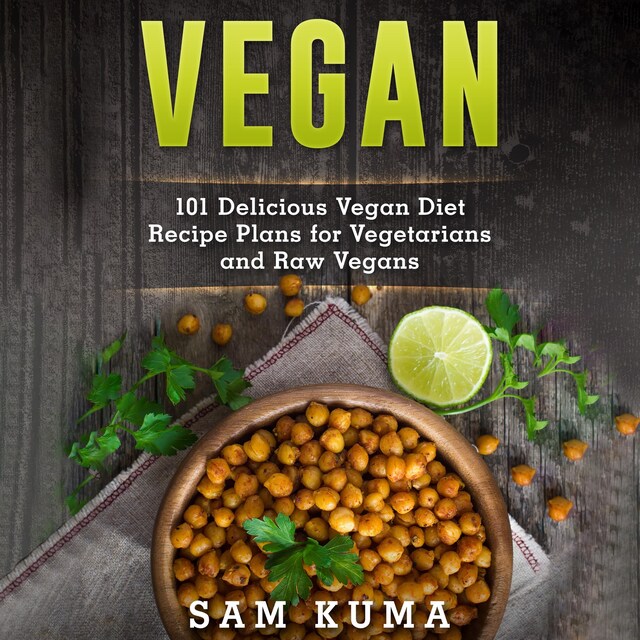 Copertina del libro per Vegan: 101 Delicious Vegan Diet Recipe Plans for Vegetarians and Raw Vegans