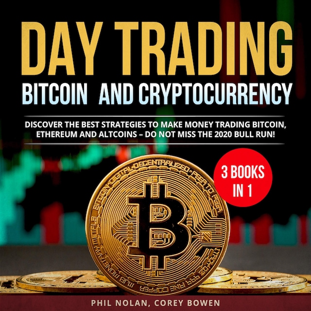 Boekomslag van Day trading Bitcoin and Cryptocurrency 3 Books in 1: Discover the best Strategies to make Money trading Bitcoin, Ethereum and Altcoins – Do not miss the 2020 Bull Run!