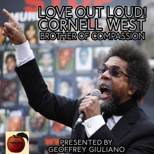 Kirjankansi teokselle Love Out Loud! Cornel West; Brother of Compassion
