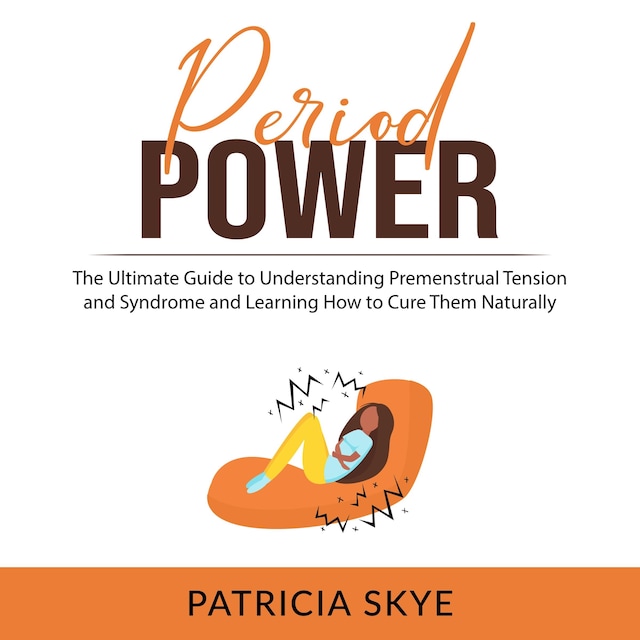 Book cover for Period Power: The Ultimate Guide to Understanding Premenstrual Tension and Syndrome and Learning How to Cure Them Naturally