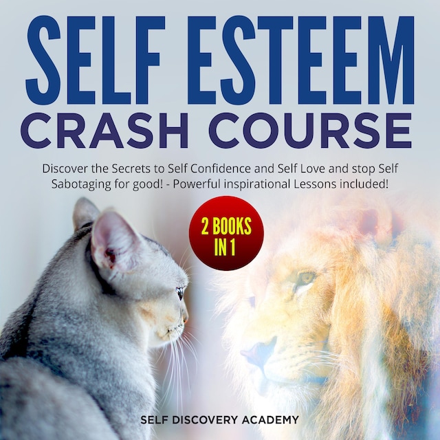 Boekomslag van Self Esteem Crash Course – 2 Books in 1: Discover the Secrets to Self Confidence and Self Love and stop Self Sabotaging for good! - Powerful inspirational Lessons included!