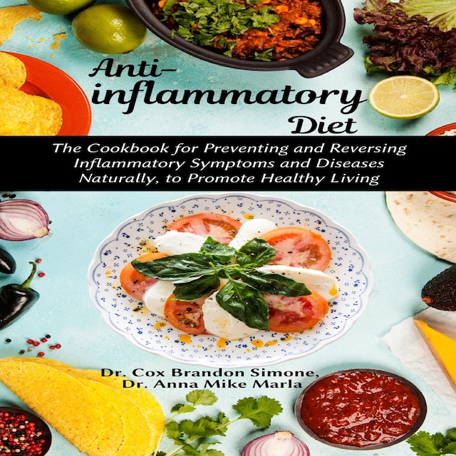 Book cover for Anti-inflammatory Diet: The Cookbook for Preventing and Reversing Inflammatory Symptoms and Diseases Naturally, to Promote Healthy Living