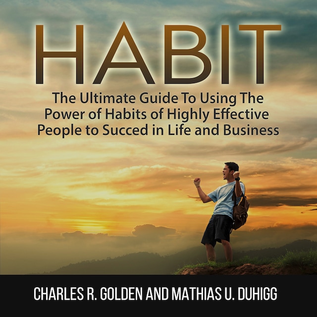 Book cover for Habit: The Ultimate Guide To Using The Power of Habits of Highly Effective People to Succed in Life and Business