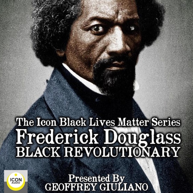 Buchcover für The Icon Black Lives Matter Series; Frederick Douglass, Black Revolutionary