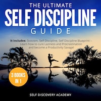 The Ultimate Self Discipline Guide - 3 Books in 1: It includes: Stoicism, Self Discipline, Self Discipline Blueprint – Learn how to cure Laziness and Procrastination and become a Productivity Savage!
