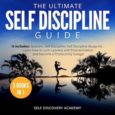 The Ultimate Self Discipline Guide - 3 Books in 1: It includes ...